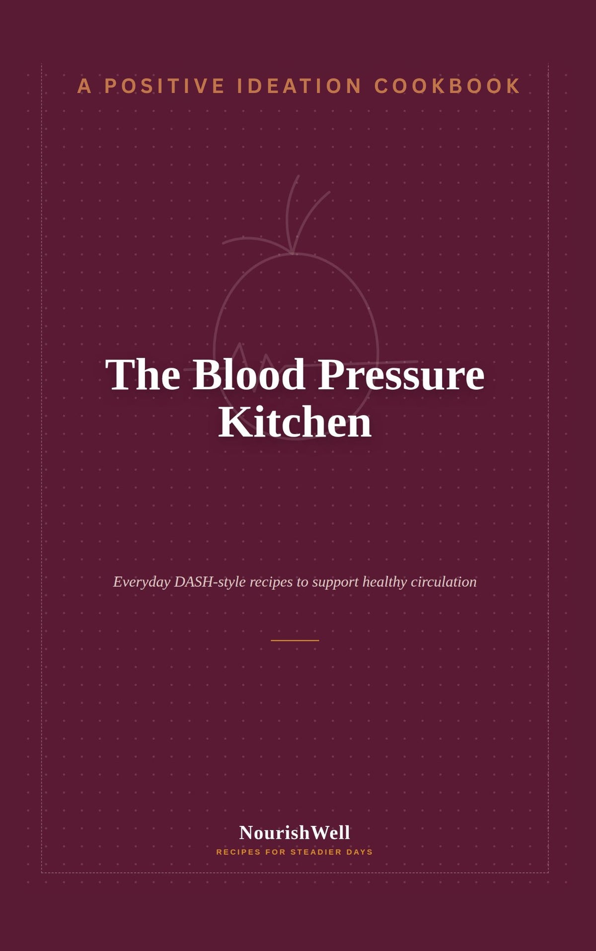 The Blood Pressure Kitchen DASH-style Recipe Cook Book